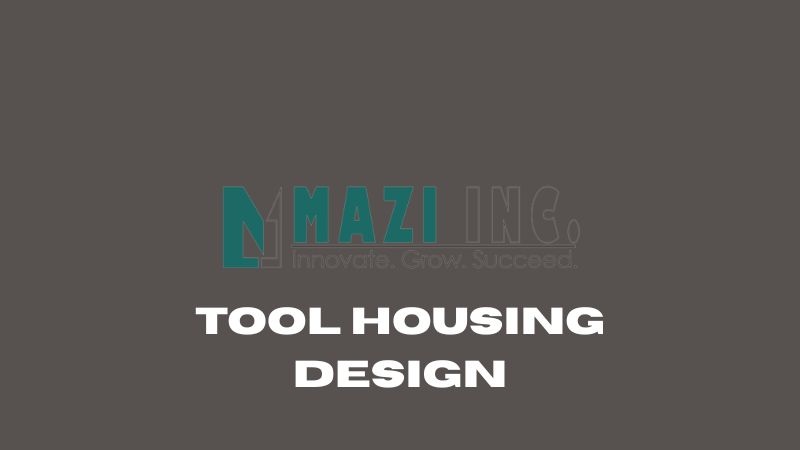Tool Housing Design